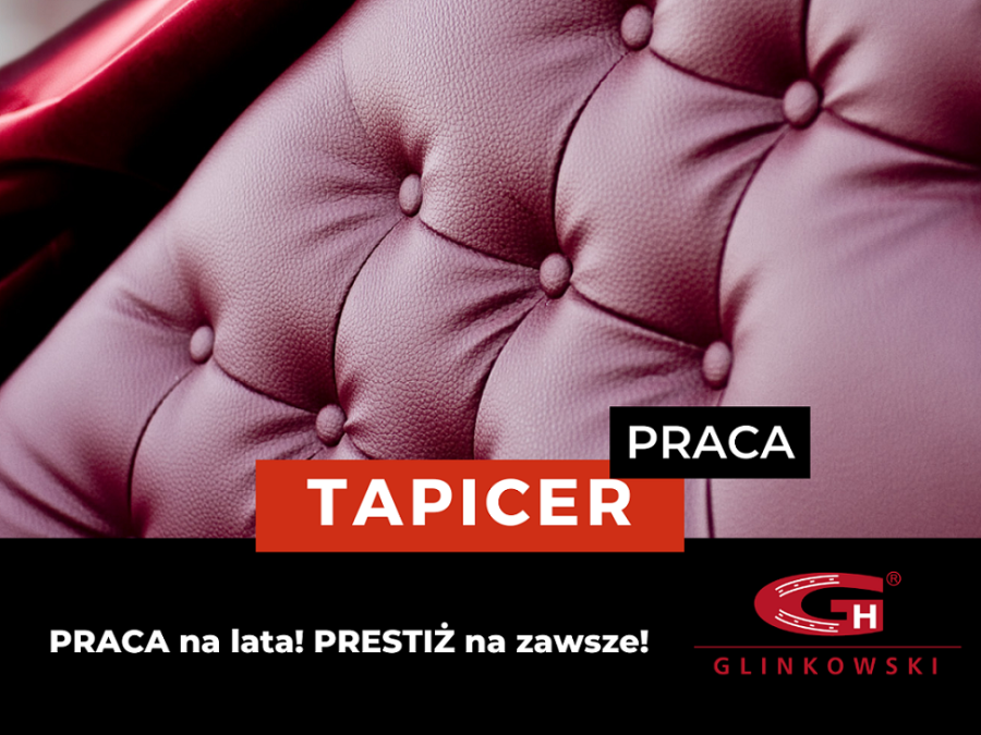 Praca dla tapicer Gostyń Glinkowski